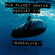 Podcast #18 “SUBZ4LIFE!”