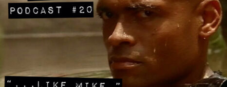 Podcast #20 “…Like Mike.”